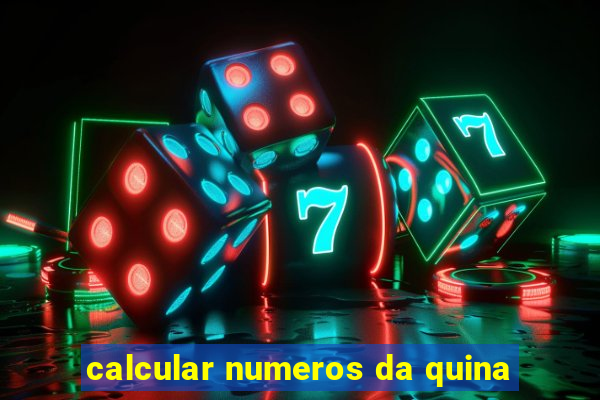 calcular numeros da quina